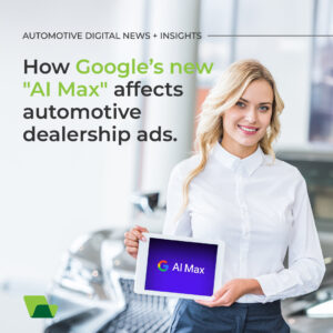 How Google’s New "AI Max" Affects Automotive Dealership Ads (And the DSA Sunset)
