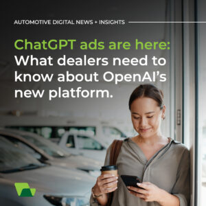ChatGPT ads are here: What dealers need to know.