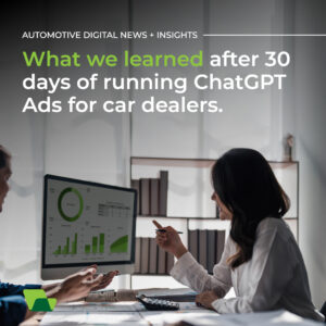 What we learned after 30 days of running ChatGPT Ads for car dealers.