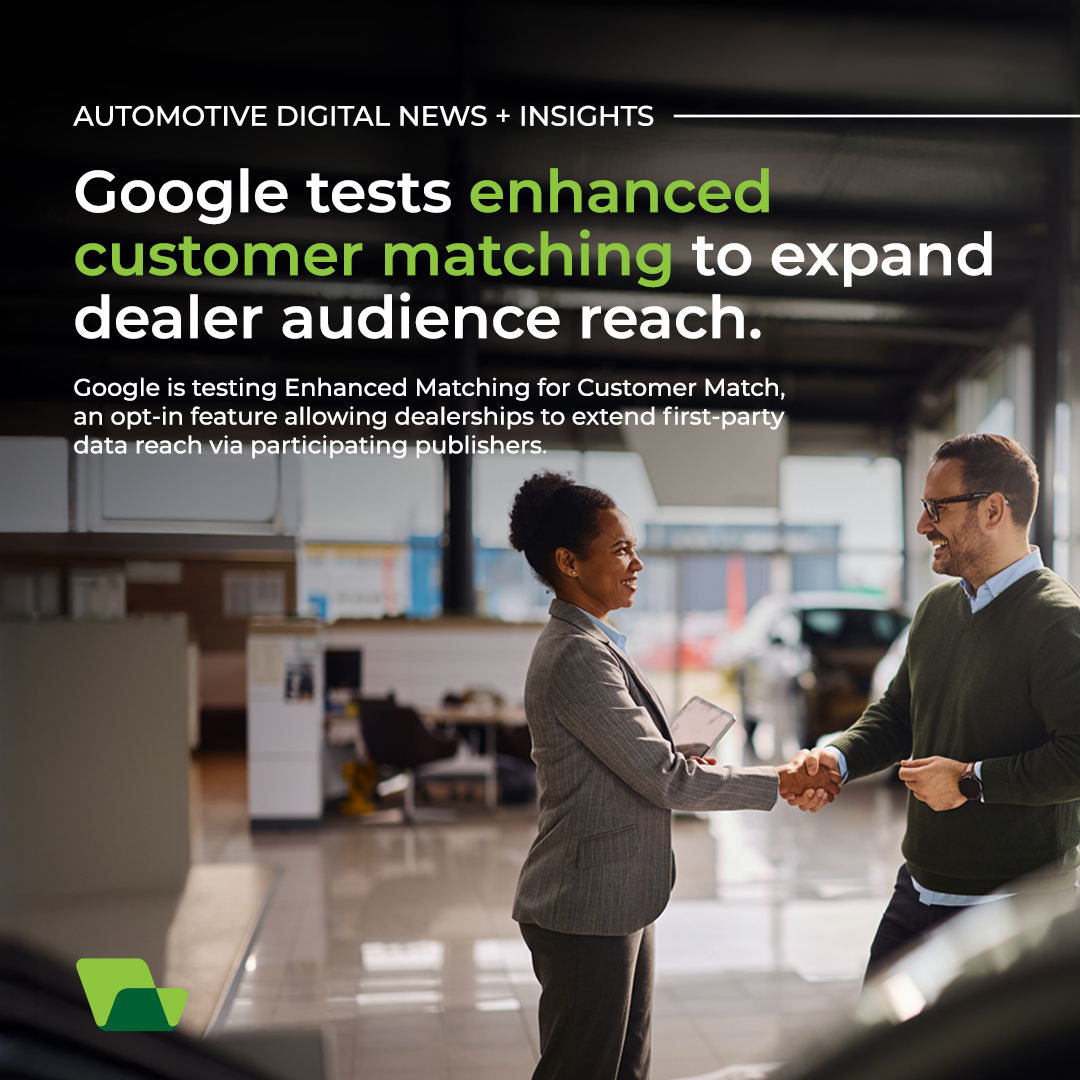 Google tests enhanced customer matching to expand dealer audience reach.